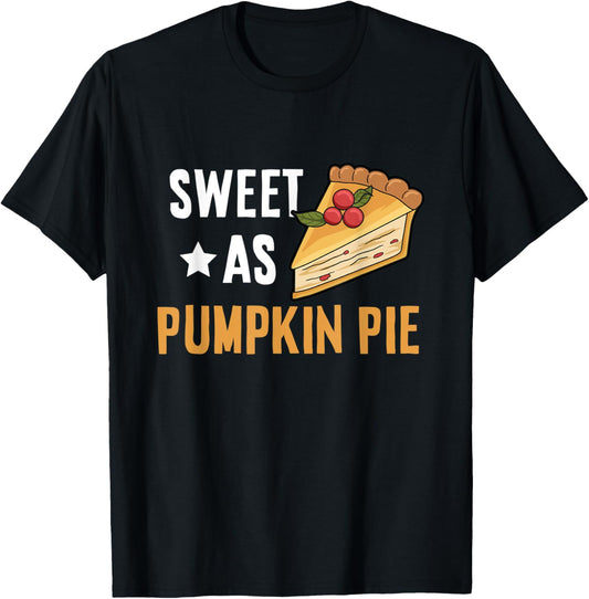 Sweet as Pumpkin Pie Design for Your Pumpkin Pie Child T-Shirt